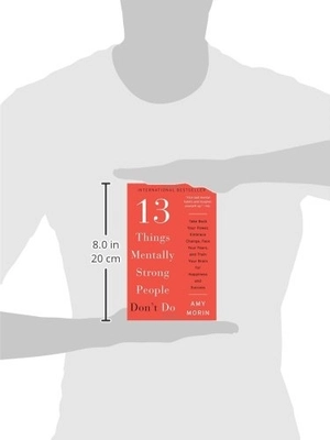 13 things mentally strong people don't do: take back your power, embrace change, face your fears, and train your brain for happiness and success - Ảnh 4