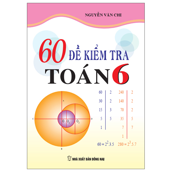 60 Đề Kiểm Tra Toán 6 (Tái Bản 2026)