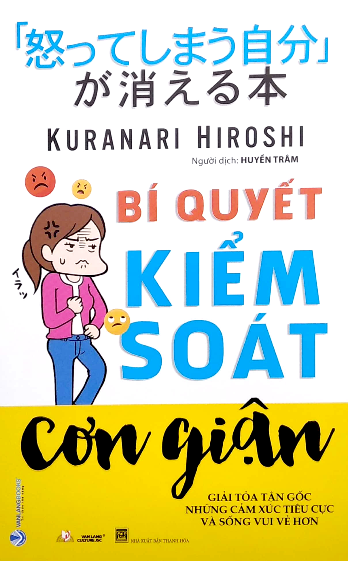 bí quyết kiểm soát cơn giận - giải tỏa tận gốc những cảm xúc tiêu cực và sống vui vẻ hơn - Ảnh 2