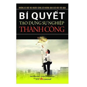 bí quyết tạo dựng sự nghiệp thành công - Ảnh 2