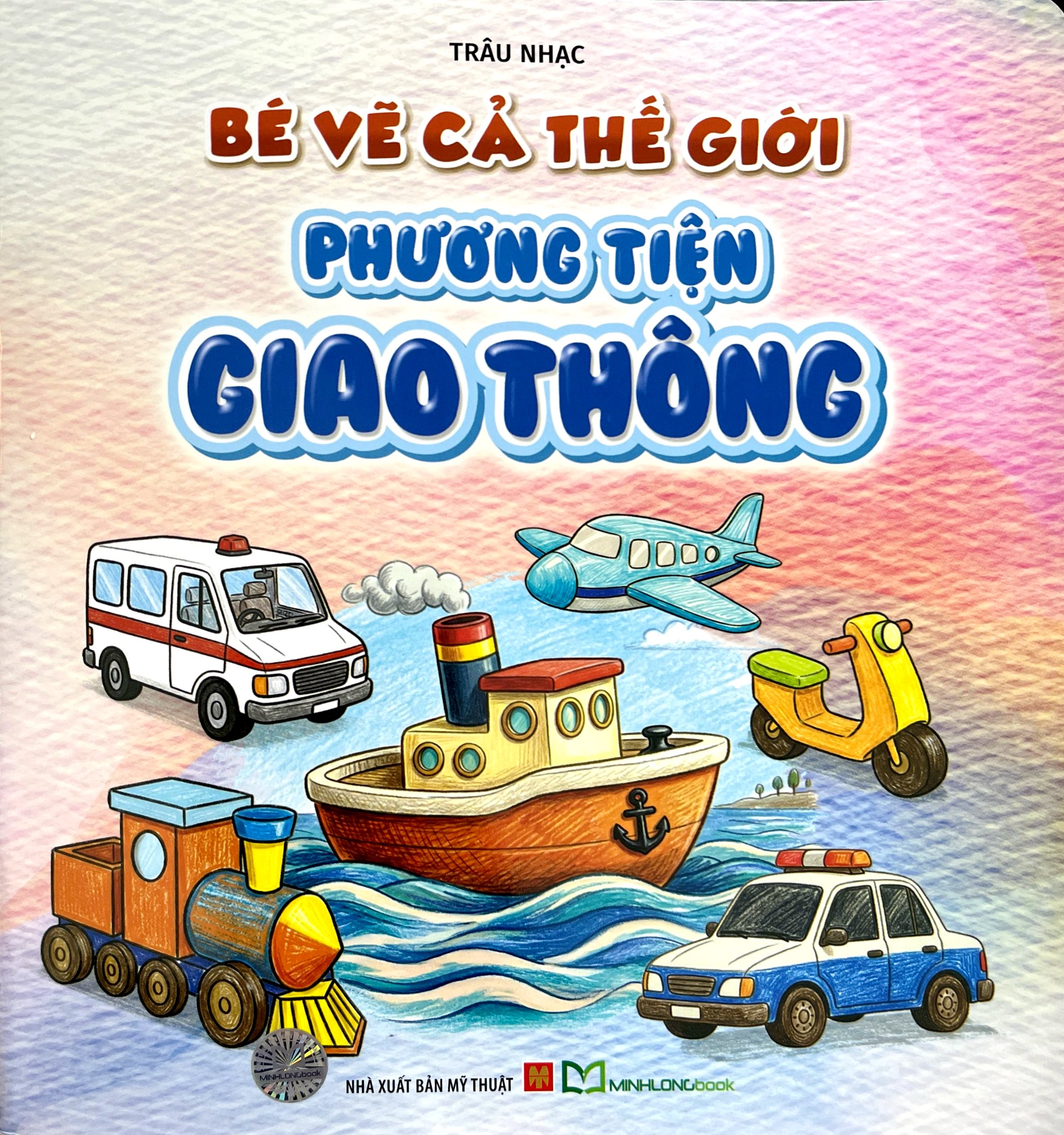 Bộ Bé Vẽ Cả Thế Giới - Phương Tiện Giao Thông - Ảnh 2