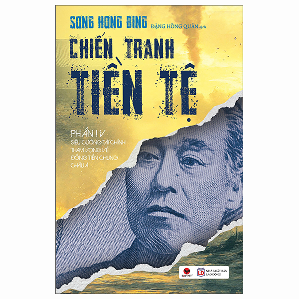 Bộ
						
										
										Chiến Tranh Tiền Tệ - Phần IV - Siêu Cường Về Tài Chính - Tham Vọng Về Đồng Tiền Chung Châu Á (Tái Bản 2026)