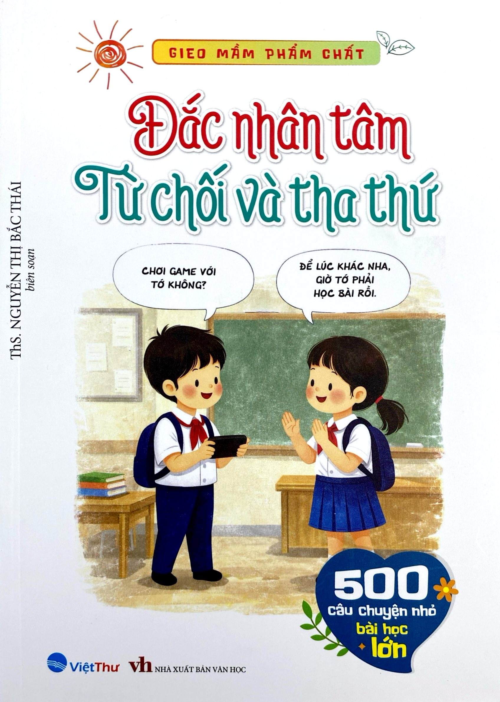 Bộ Gieo Mầm Phẩm Chất - 500 Câu Chuyện Nhỏ Bài Học Lớn - Đắc Nhân Tâm - Từ Chối Và Tha Thứ - Ảnh 2