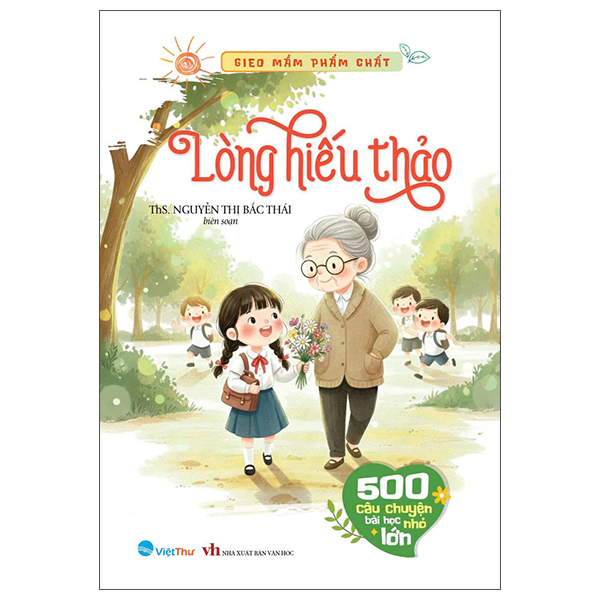 Bộ Gieo Mầm Phẩm Chất - 500 Câu Chuyện Nhỏ Bài Học Lớn - Lòng Hiếu Thảo