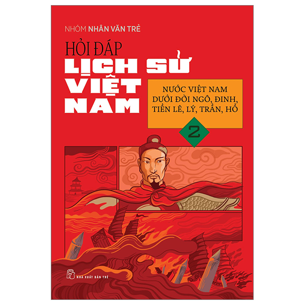 Bộ Hỏi Đáp Lịch Sử Việt Nam - Tập 2 - Nước Việt Nam Dưới Đời Ngô, Đinh, Tiền Lê, Lý, Trần, Hồ