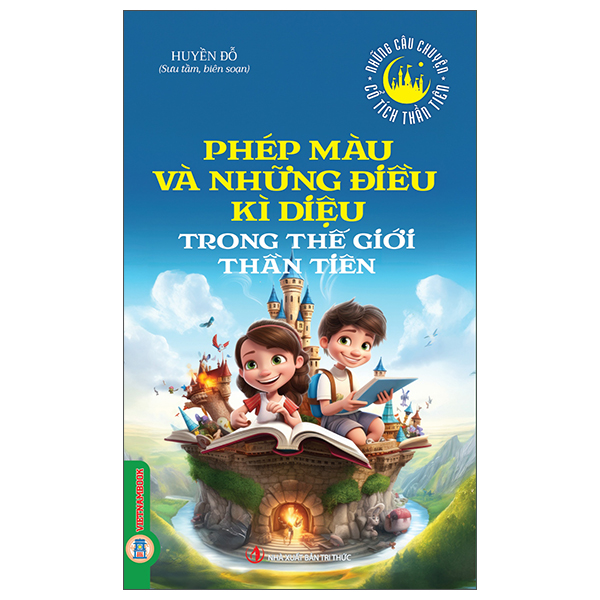 Bộ Những Câu Chuyện Cổ Tích Thần Tiên - Những Nàng Tiên Nhân Hậu Trong Thế Giới Thần Tiên - Ảnh 10