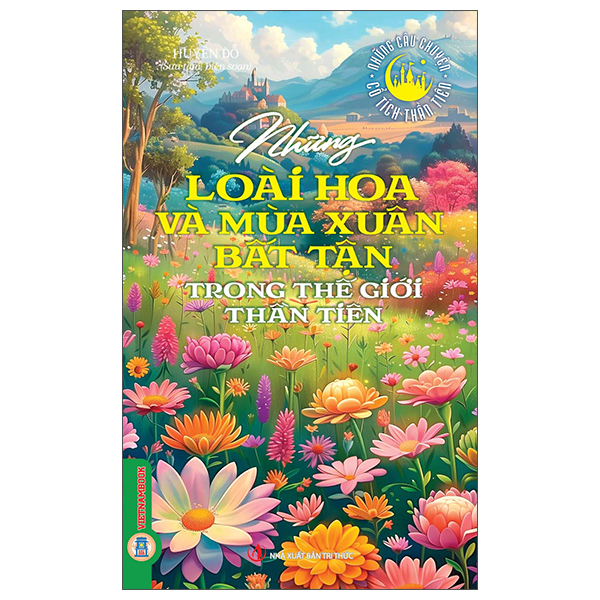 Bộ Những Câu Chuyện Cổ Tích Thần Tiên - Phép Màu Và Những Điều Kì Diệu Trong Thế Giới Thần Tiên - Ảnh 7