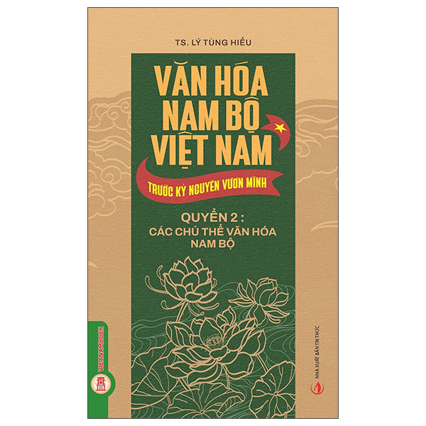 Bộ Văn Hóa Nam Bộ Việt Nam Trước Kỷ Nguyên Vươn Mình - Quyển 1 - Không Gian Văn Hóa Nam Bộ - Ảnh 2