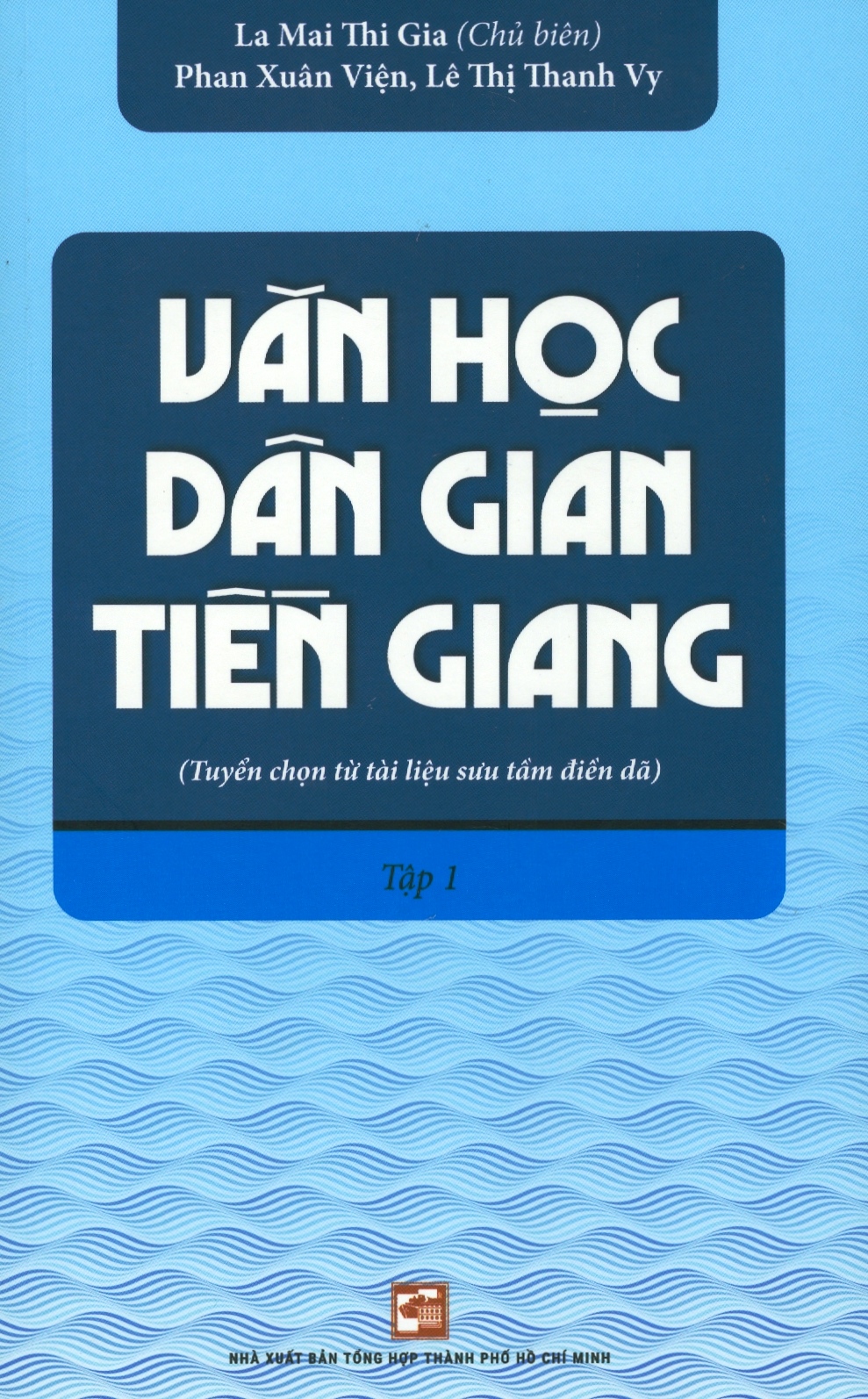 bộ văn học dân gian tiền giang (tuyển chọn từ tài liệu sưu tầm điền dã) - tập 1 - Ảnh 2