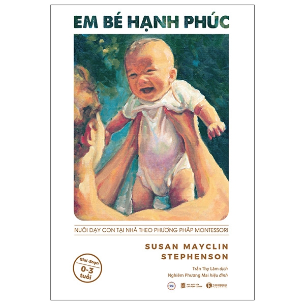 Em Bé Hạnh Phúc - Nuôi Dạy Trẻ Tại Nhà Theo Phương Pháp Montessori (Tái Bản 2025)