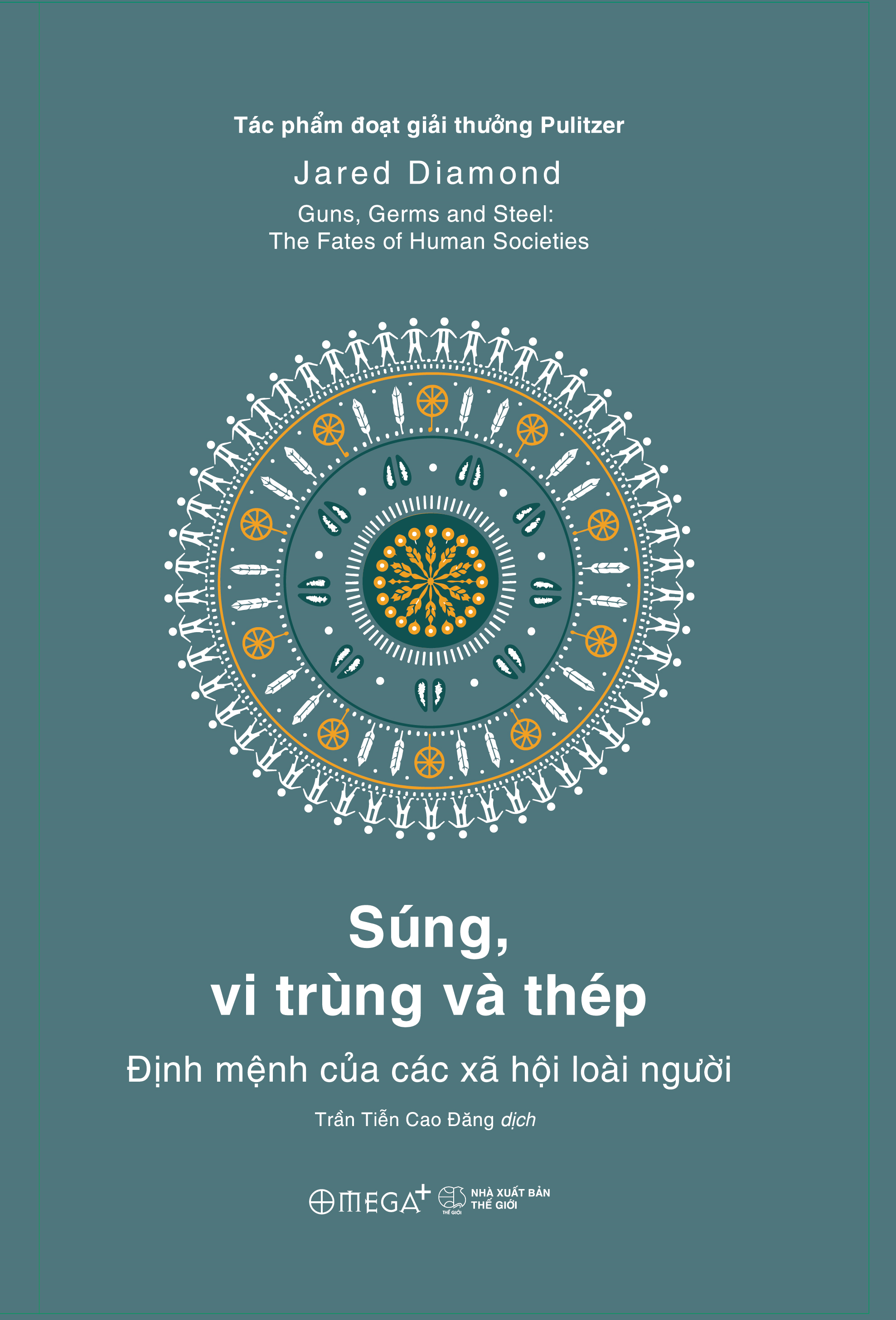 Guns, Germs And Steel - Súng, Vi Trùng Và Thép - Ấn Phẩm Dấu Ấn 10 Năm Omega+ - Bìa Cứng - Ảnh 3