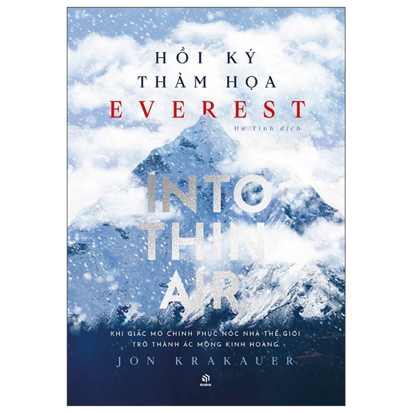 Hồi Ký Thảm Hoạ Everest - Into Thin Air - Khi Giấc Mơ Chinh Phục Nóc Nhà Thế Giới Trở Thành Ác Mộng Kinh Hoàng