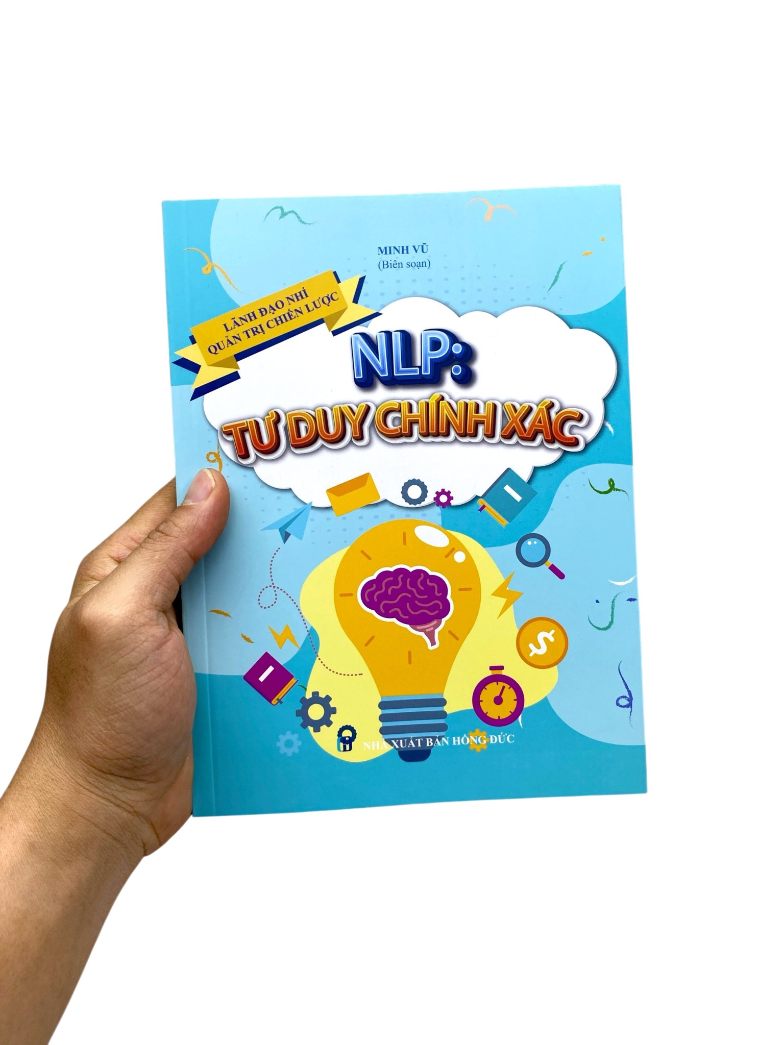 Lãnh Đạo Nhí Quản Trị Chiến Lược - NLP - Tư Duy Chính Xác - Ảnh 7