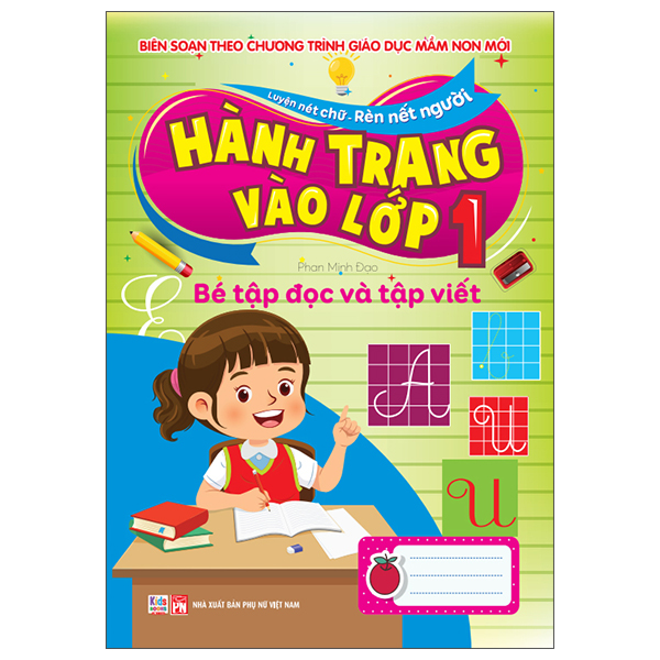 Luyện Nét Chữ-Rèn Nết Người - Hành Trang Vào Lớp 1 - Bé Tập Đọc Và Tập Viết