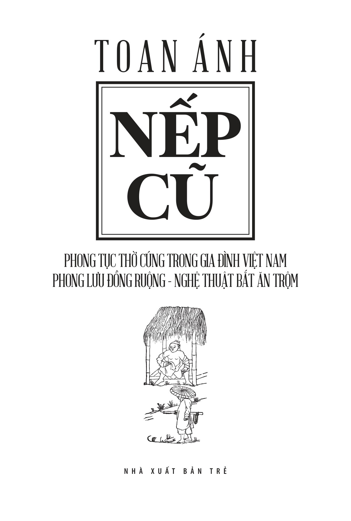Nếp Cũ - Phong Tục Thờ Cúng Trong Gia Đình Việt Nam - Phong Lưu Đồng Ruộng - Nghệ Thuật Bắt Ăn Trộm - Ảnh 3