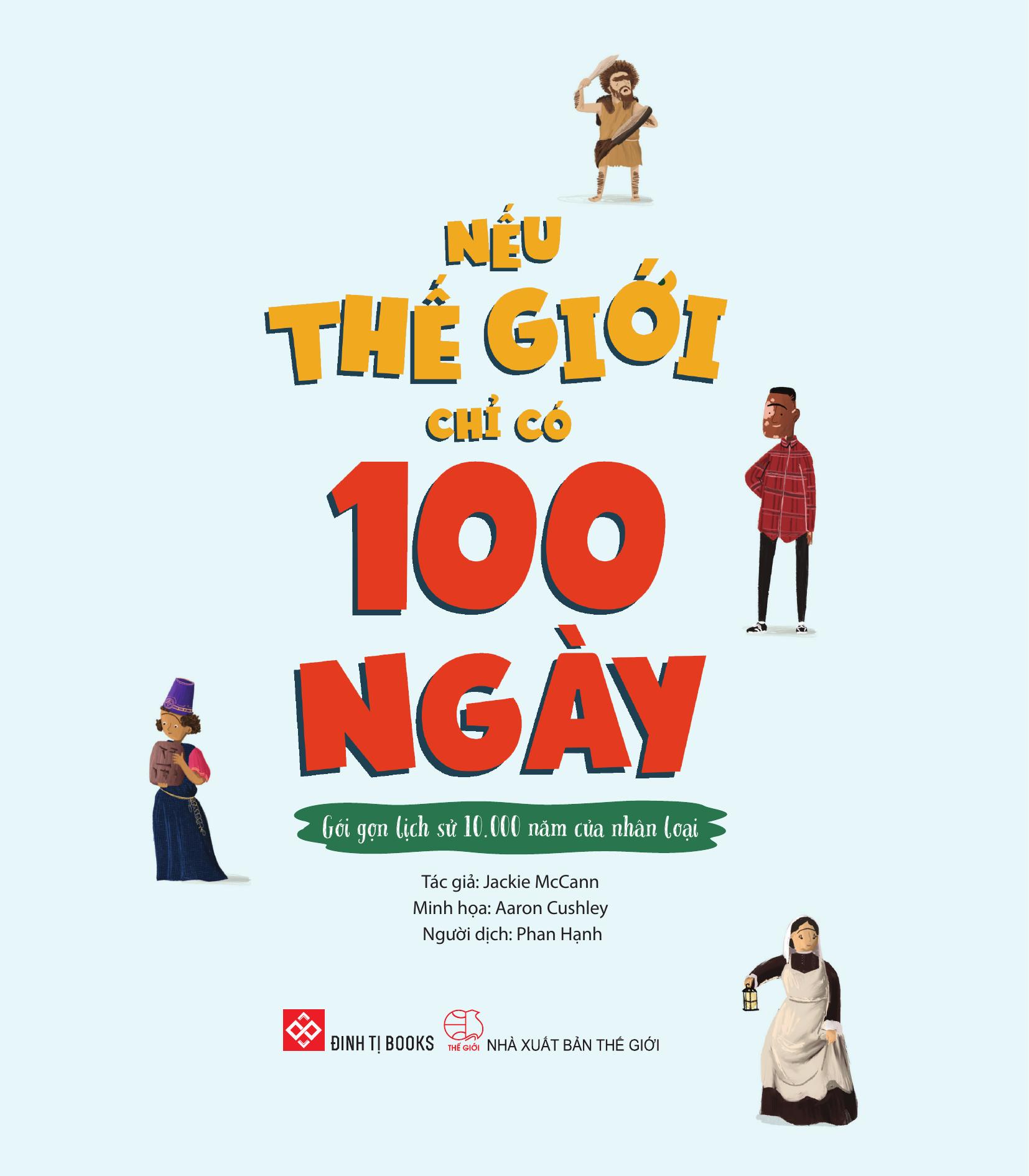 Nếu Thế Giới Chỉ Có 100 Ngày - Gói Gọn Lịch Sử 10.000 Năm Của Nhân Loại - Ảnh 3