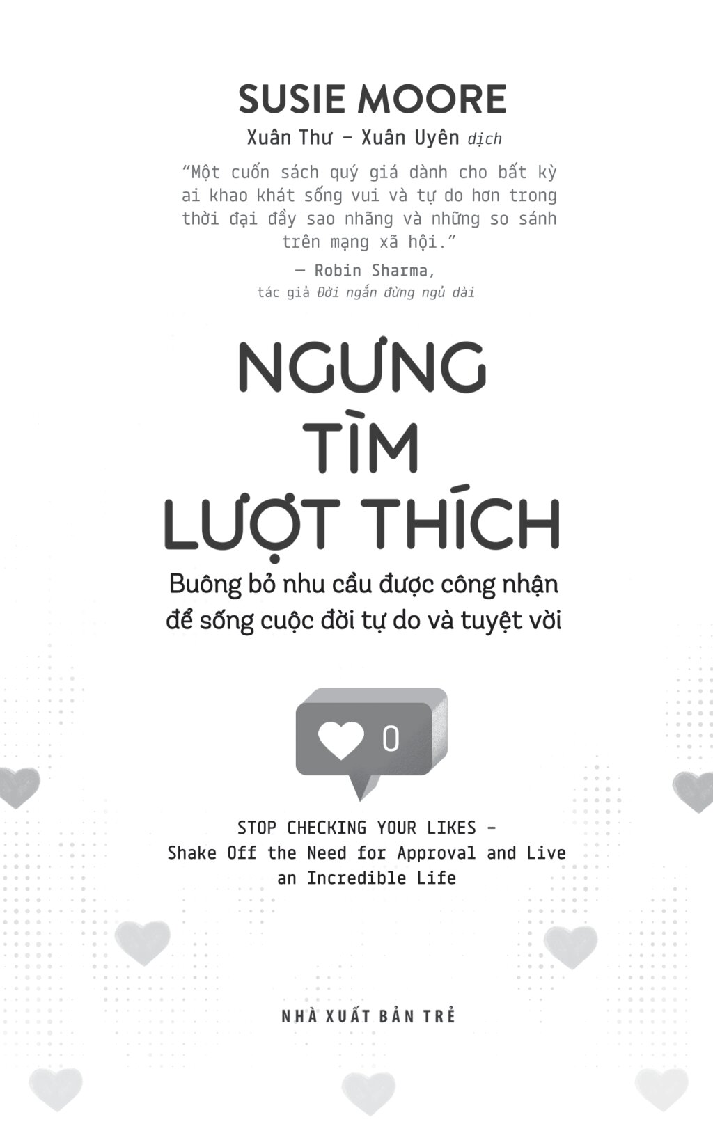 Ngưng Tìm Lượt Thích - Buông Bỏ Nhu Cầu Được Công Nhận Để Sống Cuộc Đời Tự Do Và Tuyệt Vời - Ảnh 3
