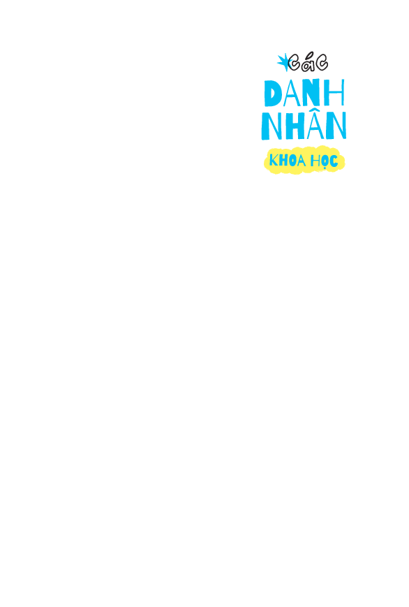 những cuộc đời lớn - các danh nhân khoa học - Ảnh 3