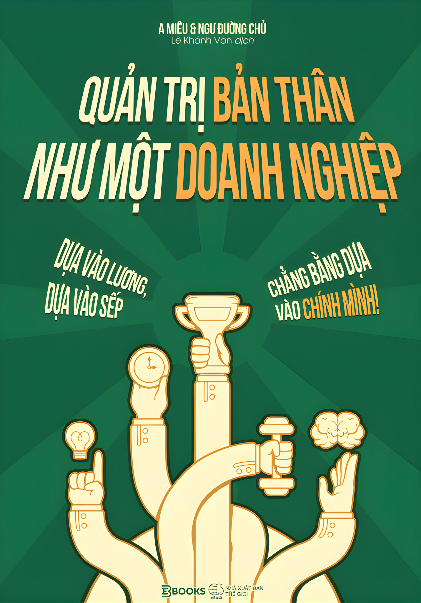 Quản Trị Bản Thân Như Một Doanh Nghiệp - Dựa Vào Lương, Dựa Vào Sếp, Chẳng Bằng Dựa Vào Chính Mình! - Ảnh 2