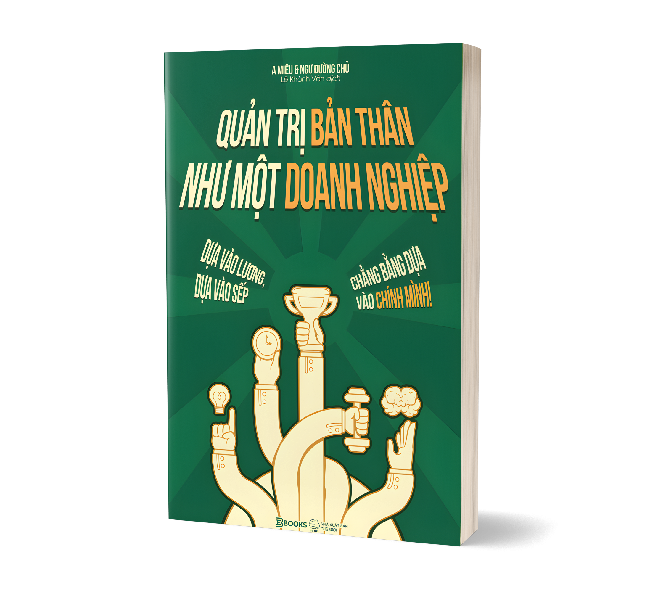 Quản Trị Bản Thân Như Một Doanh Nghiệp - Dựa Vào Lương, Dựa Vào Sếp, Chẳng Bằng Dựa Vào Chính Mình! - Ảnh 3