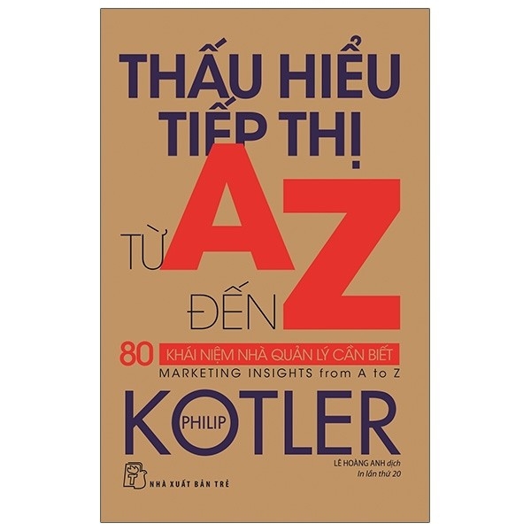 thấu hiểu tiếp thị từ a đến z - 80 khái niệm nhà quản lý cần biết (tái bản 2020)