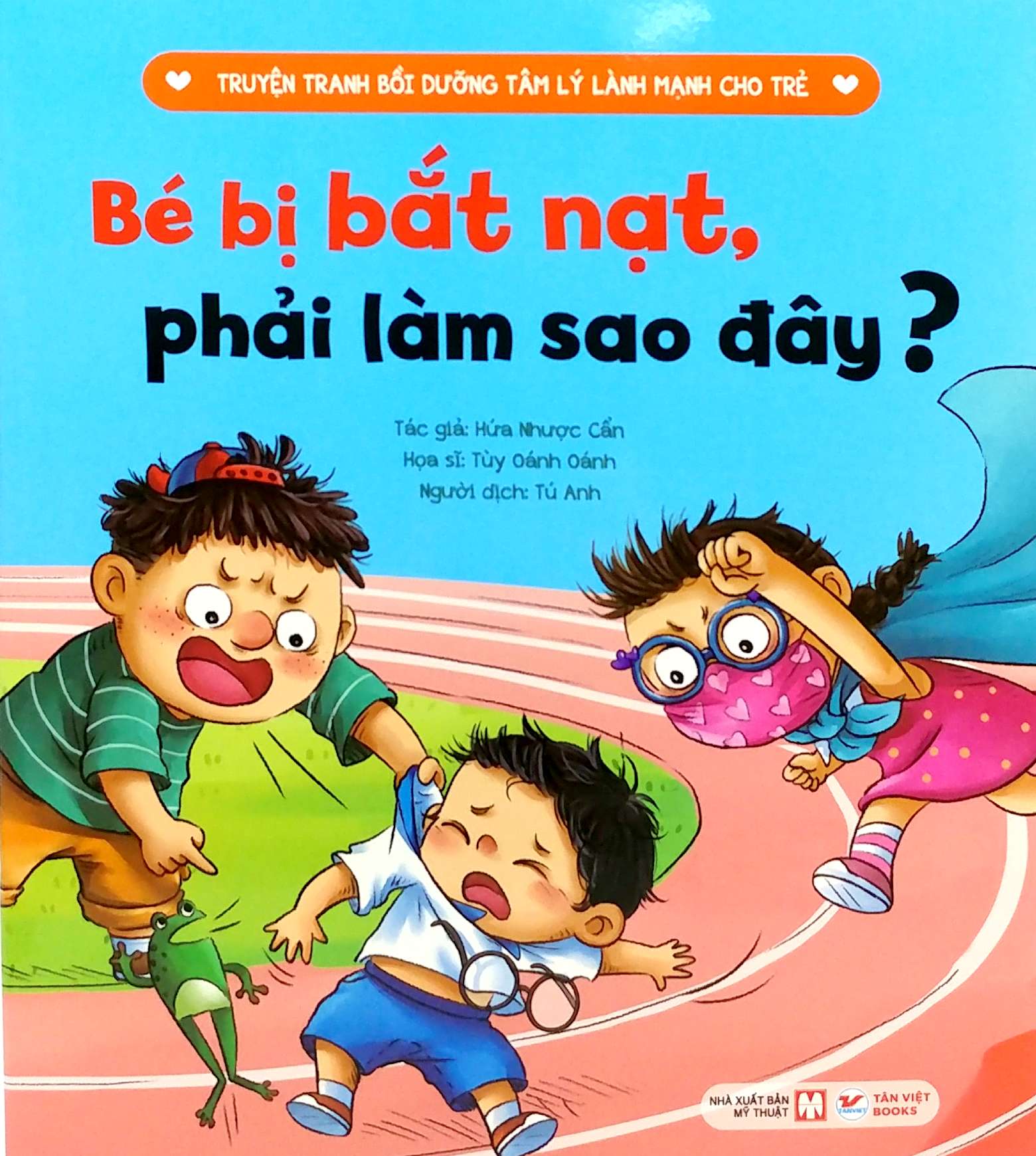 Truyện Tranh Bồi Dưỡng Tâm Lý Lành Mạnh Cho Trẻ - Bé Bị Bắt Nạt, Phải Làm Sao Đây? - Ảnh 3