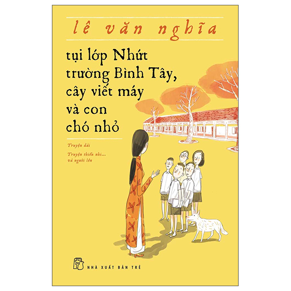 tụi lớp nhứt trường bình tây, cây viết máy và con chó nhỏ (tái bản 2025)