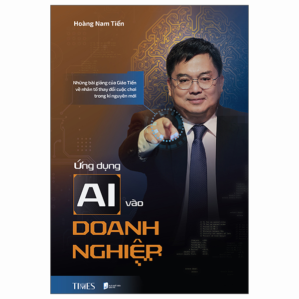 Ứng Dụng AI Vào Doanh Nghiệp - Những Bài Giảng Của Giáo Tiến Về Nhân Tố Thay Đổi Cuộc Chơi Trong Kỉ Nguyên Mới