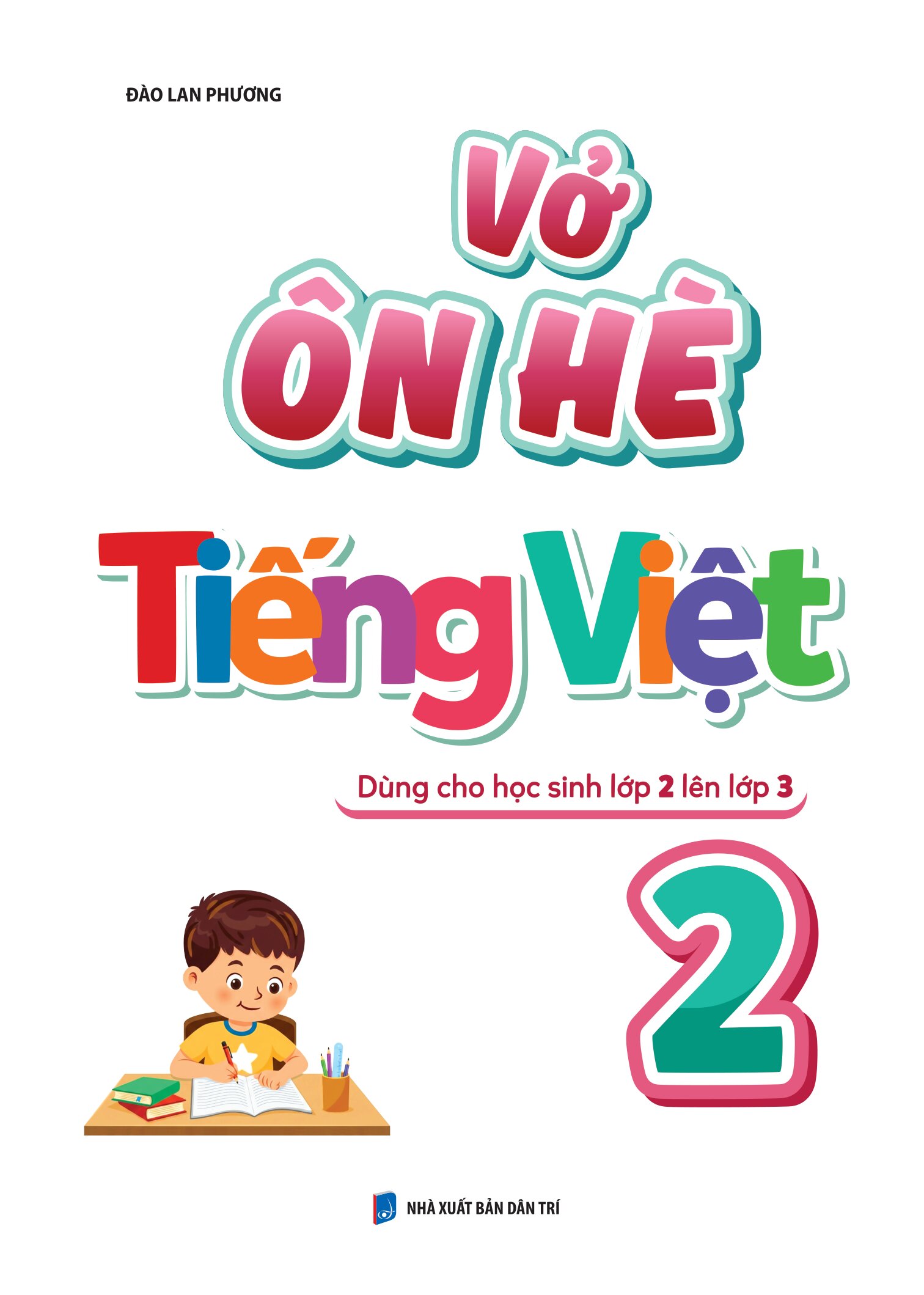 Vở Ôn Hè Tiếng Việt 2 - Dành Cho Học Sinh Lớp 2 Lên Lớp 3 - Ảnh 2